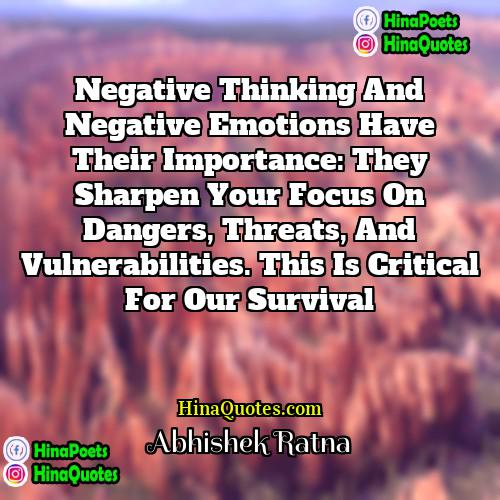 Abhishek Ratna Quotes | Negative thinking and negative emotions have their