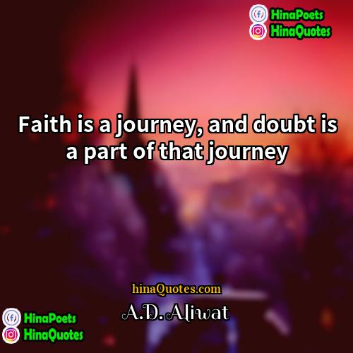 AD Aliwat Quotes | Faith is a journey, and doubt is