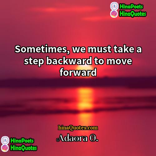 Adaora O Quotes | Sometimes, we must take a step backward