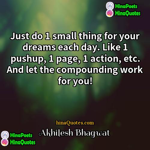 Akhilesh Bhagwat Quotes | Just do 1 small thing for your