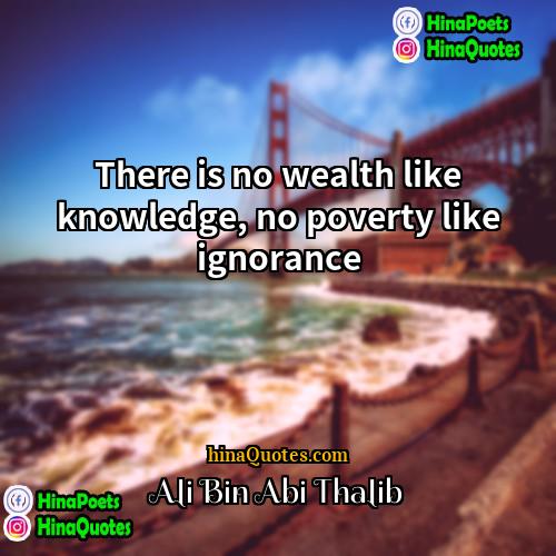 Ali Bin Abi Thalib Quotes | There is no wealth like knowledge, no