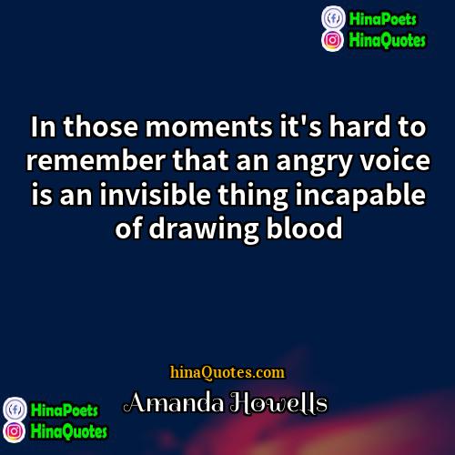 Amanda Howells Quotes | In those moments it's hard to remember