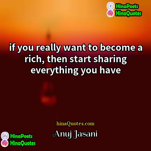 Anuj Jasani Quotes | if you really want to become a