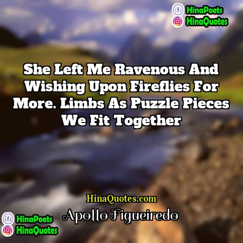 Apollo Figueiredo Quotes | She left me ravenous and wishing upon