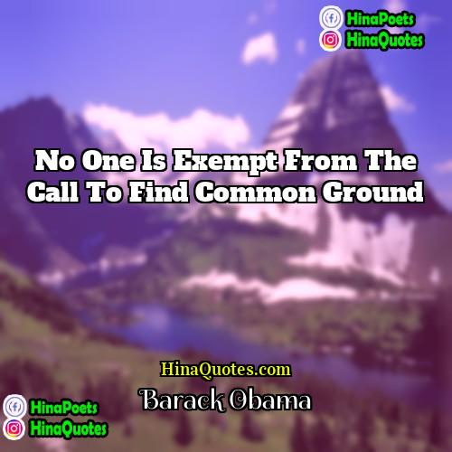 Barack Obama Quotes | No one is exempt from the call