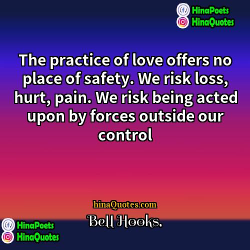 Bell Hooks Quotes | The practice of love offers no place
