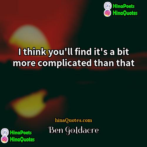 Ben Goldacre Quotes | I think you'll find it's a bit