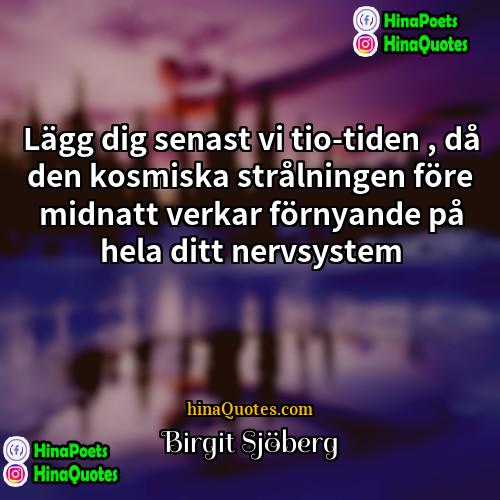 Birgit Sjöberg Quotes | Lägg dig senast vi tio-tiden , då