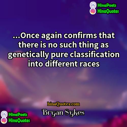 Bryan Sykes Quotes | ...Once again confirms that there is no