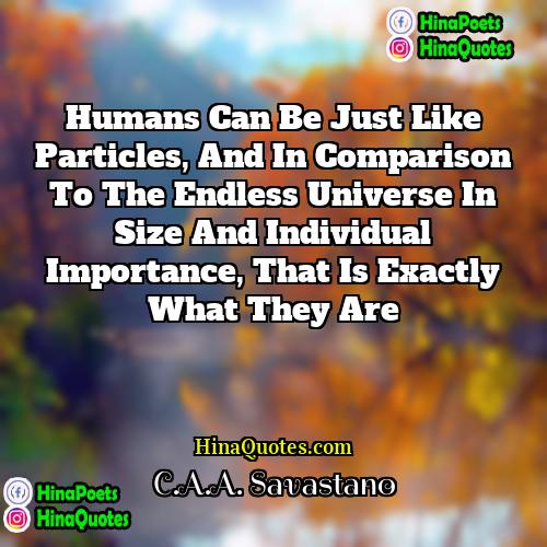 CAA Savastano Quotes | Humans can be just like particles, and