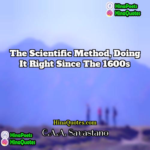 CAA Savastano Quotes | The Scientific Method, doing it right since