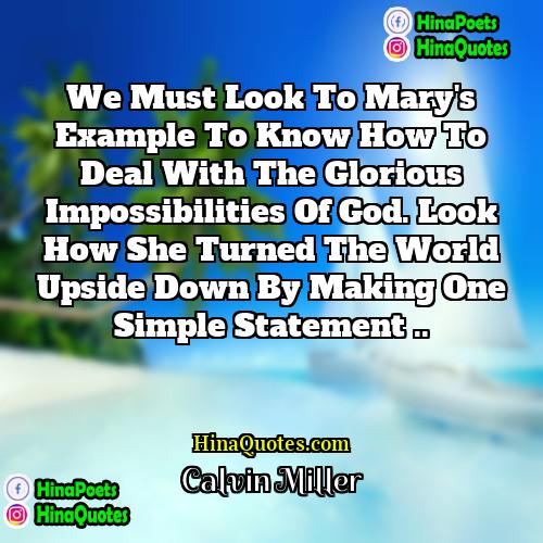 Calvin Miller Quotes | We must look to Mary's example to