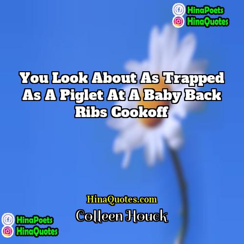 Colleen Houck Quotes | You look about as trapped as a