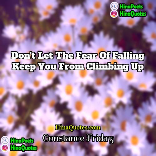 Constance Friday Quotes | Don't let the fear of falling keep