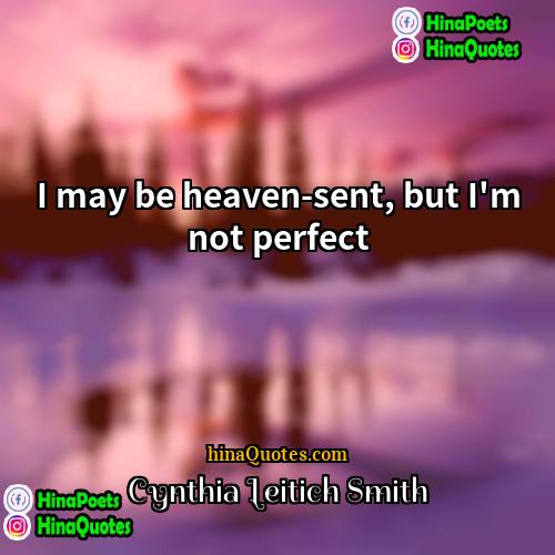 Cynthia Leitich Smith Quotes | I may be heaven-sent, but I'm not