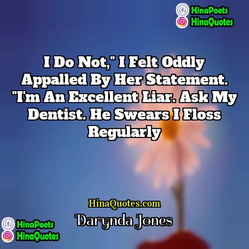 Darynda Jones Quotes | I do not," I felt oddly appalled