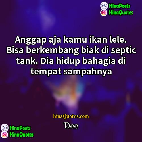 Dee Quotes | Anggap aja kamu ikan lele. Bisa berkembang