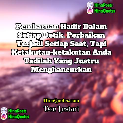 Dee Lestari Quotes | Pembaruan hadir dalam setiap detik. Perbaikan terjadi