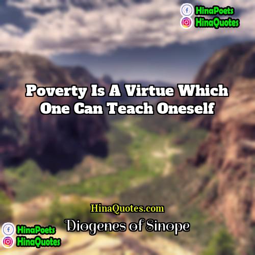 Diogenes of Sinope Quotes | Poverty is a virtue which one can