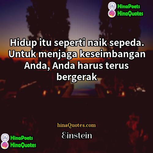 Einstein Quotes | Hidup itu seperti naik sepeda. Untuk menjaga