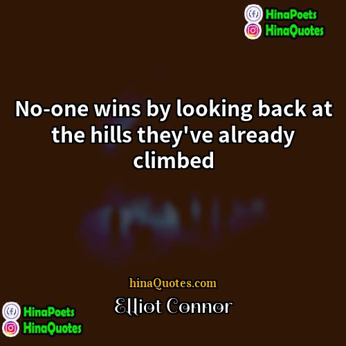 Elliot Connor Quotes | No-one wins by looking back at the