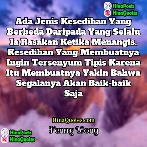 Fenny Wong Quotes | Ada jenis kesedihan yang berbeda daripada yang