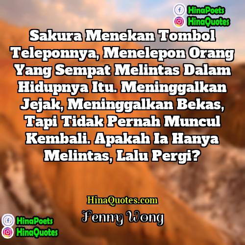 Fenny Wong Quotes | Sakura menekan tombol teleponnya, menelepon orang yang