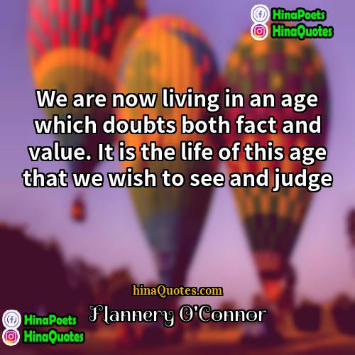 Flannery OConnor Quotes | We are now living in an age