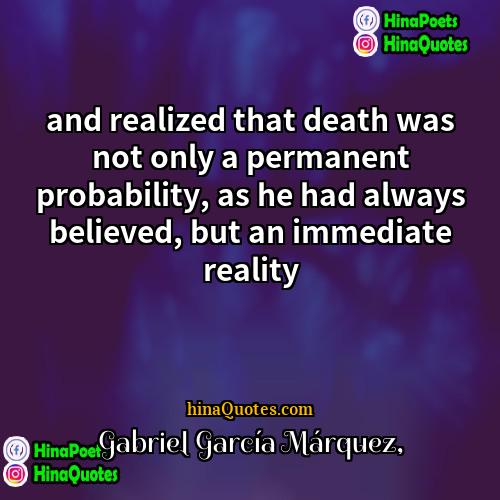 Gabriel García Márquez Quotes | and realized that death was not only