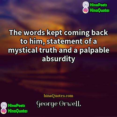 George Orwell Quotes | The words kept coming back to him,