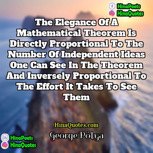 George Pólya Quotes | The elegance of a mathematical theorem is