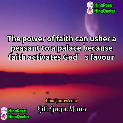 Gift Gugu Mona Quotes | The power of faith can usher a