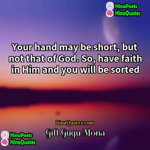 Gift Gugu Mona Quotes | Your hand may be short, but not