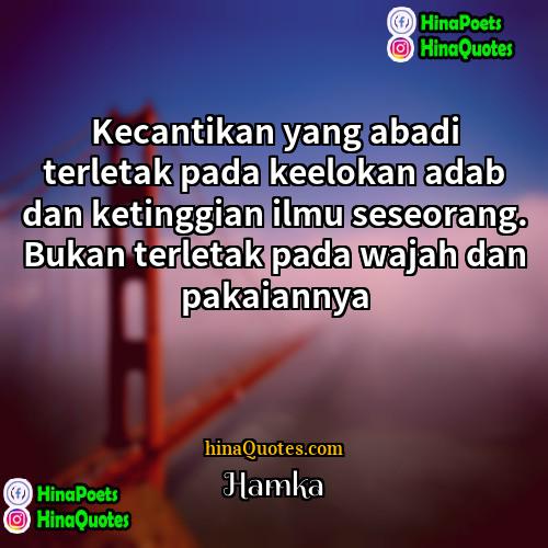 Hamka Quotes | Kecantikan yang abadi terletak pada keelokan adab