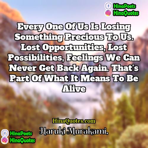 Haruki Murakami Quotes | Every one of us is losing something