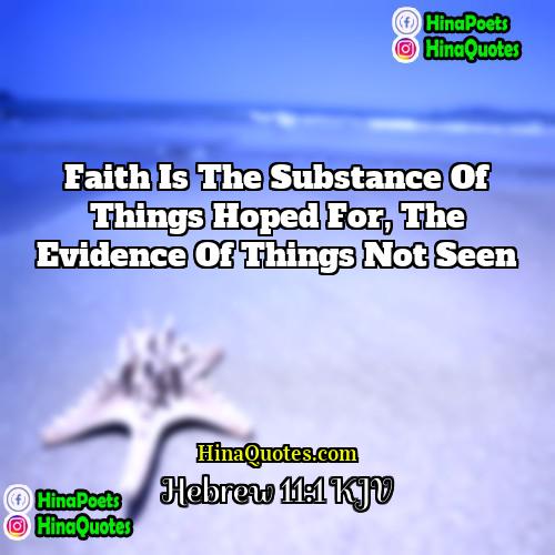 Hebrew 11:1 KJV Quotes | Faith is the substance of things hoped