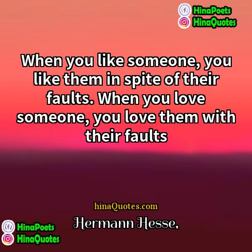 Hermann Hesse Quotes | When you like someone, you like them