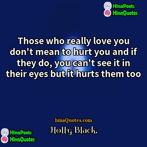 Holly Black Quotes | Those who really love you don't mean