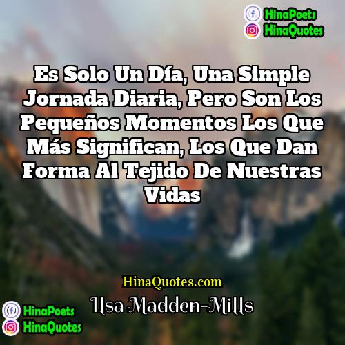 Ilsa Madden-Mills Quotes | Es solo un día, una simple jornada