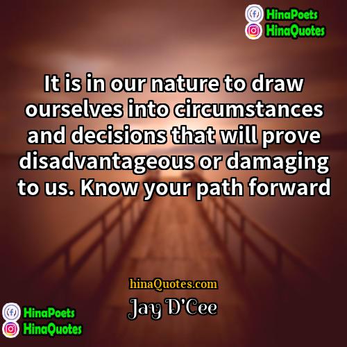 Jay DCee Quotes | It is in our nature to draw