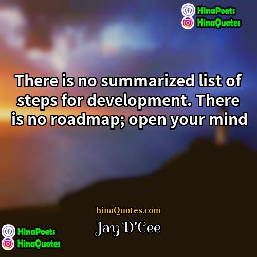 Jay DCee Quotes | There is no summarized list of steps