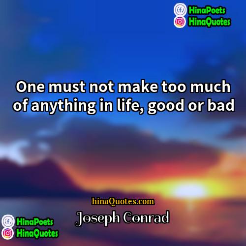 Joseph Conrad Quotes | One must not make too much of