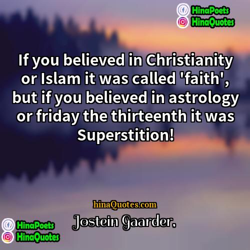 Jostein Gaarder Quotes | If you believed in Christianity or Islam