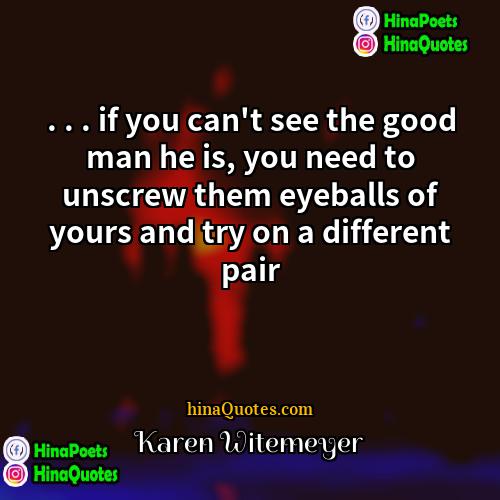 Karen Witemeyer Quotes | . . . if you can't see