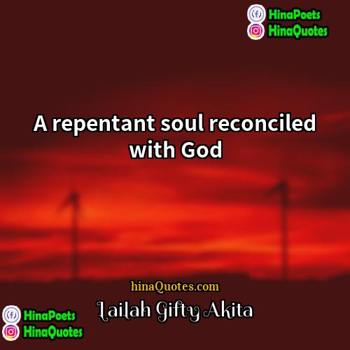 Lailah Gifty Akita Quotes | A repentant soul reconciled with God
 