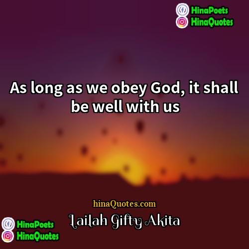 Lailah Gifty Akita Quotes | As long as we obey God, it