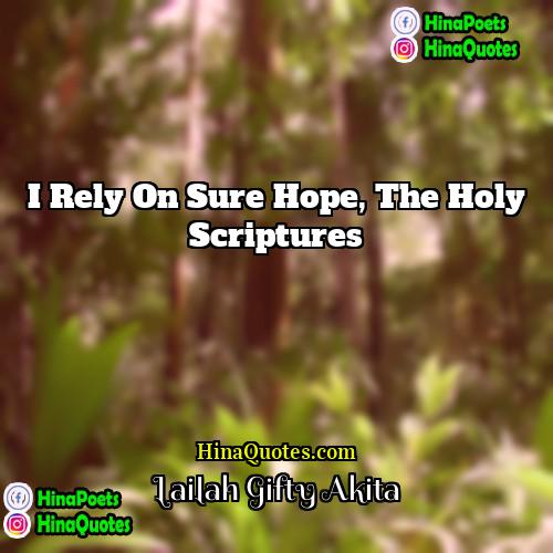 Lailah Gifty Akita Quotes | I rely on sure hope, the Holy