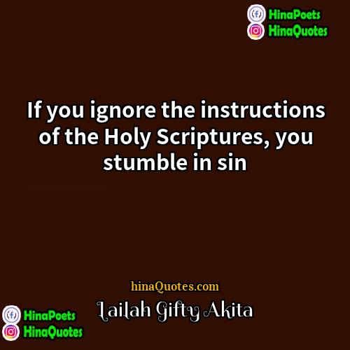 Lailah Gifty Akita Quotes | If you ignore the instructions of the