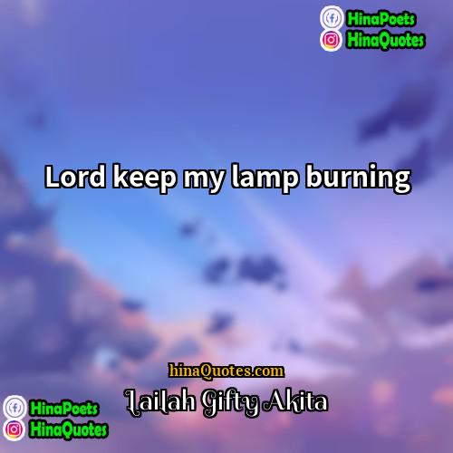 Lailah Gifty Akita Quotes | Lord keep my lamp burning.
  