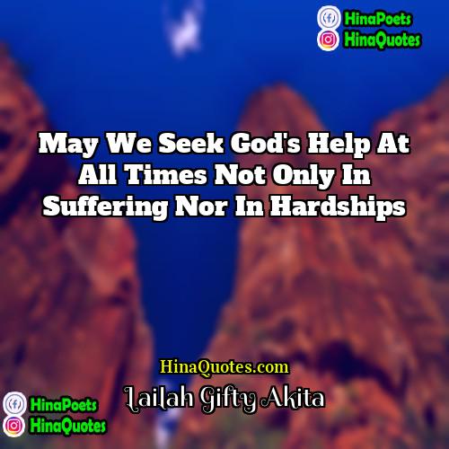 Lailah Gifty Akita Quotes | May we seek God's help at all